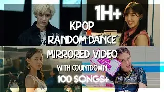 [100SONGS+] KPOP RANDOM DANCE (MiRRORED ViDEO+COUNTDOWN)
