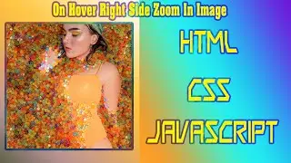 #7 On Hover Right Side Zoom In Image Using JavaScript/HTML/CSS? |
