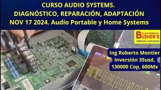 Reparación Audio Systems. Diagnóstico asistido. Próximo curso. Ing Roberto Montier- BushersTeam