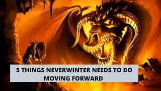 Neverwinter 5 Things Needed Moving Forward in 2020