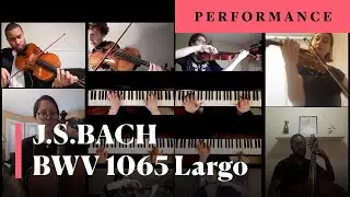 J.S. Bach - 4 Keyboard Concerto,  Largo, BWV 1065. Quarantine Edition.