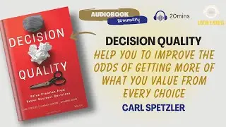 Decision Quality: Value Creation from Better Business Decisions Book Summary | Listen2Riches