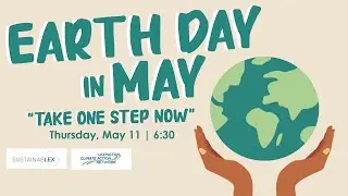 Earth Day in May: “Take One Step Now” (5/11/23)