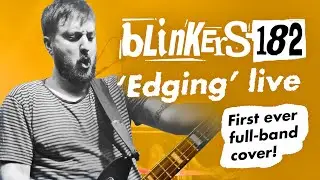 blink-182 - Edging (live full band cover - first ever!)