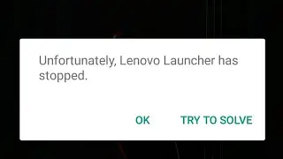 How to solve lenovo launcher has stopped[Solved]
