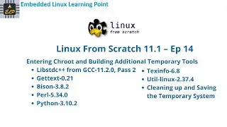 Entering Chroot and Building Additional Temporary Tools - Part 2 : Linux From Scratch 11.1 – Ep 14
