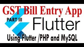 Flutter App for GST Bill Entry   # PART III (Start design to display data record)