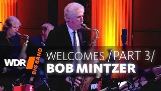 Welcome Bob Mintzer | WDR Big Band | Concert Part 3/3