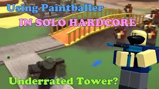 Solo Hardcore With PAINTBALLER, Underrated Tower? || Tower Defense Simulator