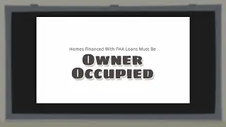 Homes Financed With FHA Loans Must Be Owner Occupied
