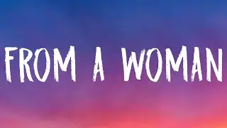 Mariah the Scientist - From A Woman (Lyrics)