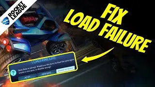 How to Fix Load Failure in Rocket League PC