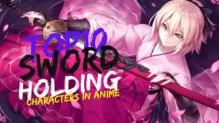 Top 10 Most Powerful Sword Holders in the Anime World | Epic Blade Masters