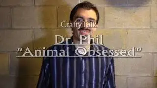 Dr Phil Animal Obsessed   CraftyTalk