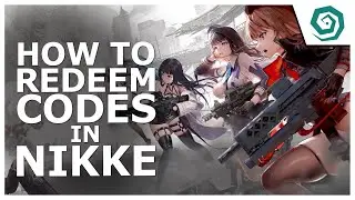 [NEW] How to Redeem Codes in GODDESS OF VICTORY: NIKKE - 2023