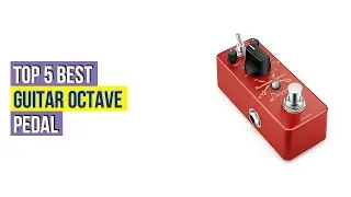 Top #5 Best Guitar Octave Pedal - Available On Market