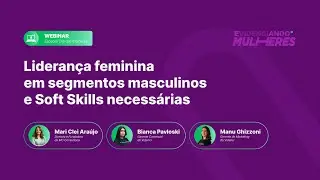Webinar: Liderança feminina e soft skills necessárias