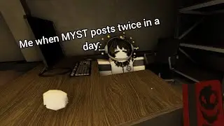 POV: MYST Playing Pressure
