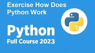 *New* Free Python Full course 2023 - Exercise How Does Python Work
