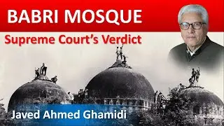 BABRI MASJID, Supreme Court's Verdict - Javed Ahmed Ghamidi