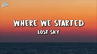 Lost Sky - Where We Started (feat.  Jex) | Light Nation Lyrics
