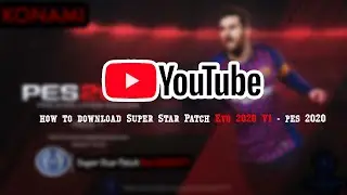 How to download Super Star Patch Evo 2020 V1 - PES 2020 ⚽️✅