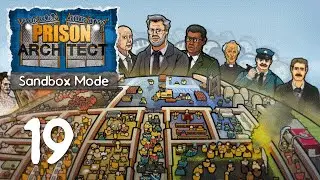 Ep 19 - Tidying the place up (Prison Architect sandbox mode gameplay)