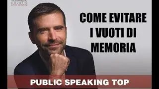 Come evitare i vuoti di memoria nel public speaking