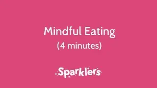 Sparklers Mindful Eating (4 minutes)