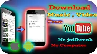 Download Free Music From Youtube On IOS 10 and Android  | Without Jailbreak Or Computer