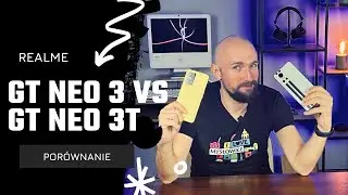 Realme GT Neo 3 vs GT Neo 3T - Porównanie!