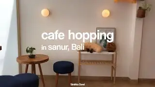 Cafe Hopping in Sanur, Bali.