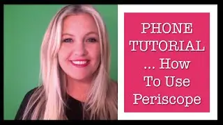 PHONE TUTORIAL   How To Use Periscope
