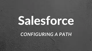Salesforce: Configuring a Path