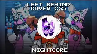 NIGHTCORE LEFT BEHIND(FNAF REMIX/COVER)CG5