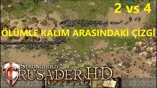 Stronghold Crusader HD- 2 vs 4- Son Dakika Yapılan Yanlış Büyük Oldu