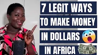 7 LEGIT WAYS TO MAKE MONEY IN DOLLARS IN AFRICA/ANYWHERE IN THE WORLD|| 