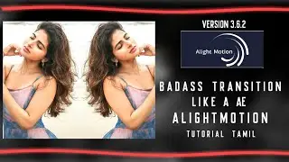 Badass Transition 💥🥵 like a AE | Alightmotion tutorial Tamil