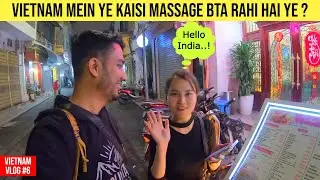 Ye Kaisi Massage Bta Rahi hai ye ? | How's the Massage in Vietnam