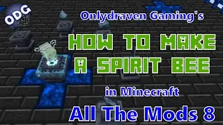 Minecraft - All The Mods 8 - How to Make a Spirit Bee