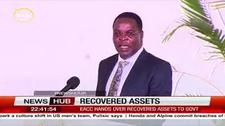Recovered assets: EACC hands over recovered assets  worth Ksh5.5b to government