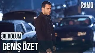 Ramo 38.Bölüm Geniş Özeti