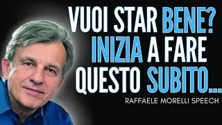 Ultimo Discorso di Raffaele Morelli, ascoltalo ti migliorerà la vita!
