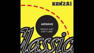 Airwave - People Just Don't Care (Original Mix)