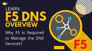 F5 DNS Overview - Why F5 is Required to Manage the DNS Services?