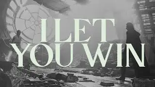 Ben & Rey | I Let You Win