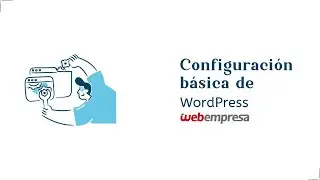 Crear un blog en WordPress: Configuración y ajustes básicos de WordPress