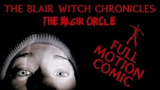 The Blair Witch Chronicles - Entry One: The Magik Circle | Motion Comic #BlairWitchProject