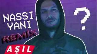Aşıl - Nasıl Yani ( _Remix_PooL_) 