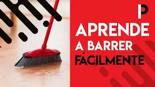 Aprende a barrer fácil y rápido